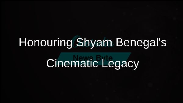 Honouring Shyam Benegals Cinematic Legacy