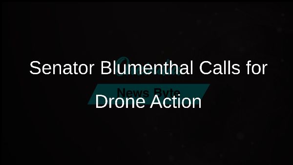 Senator Blumenthal Calls for Drone Action