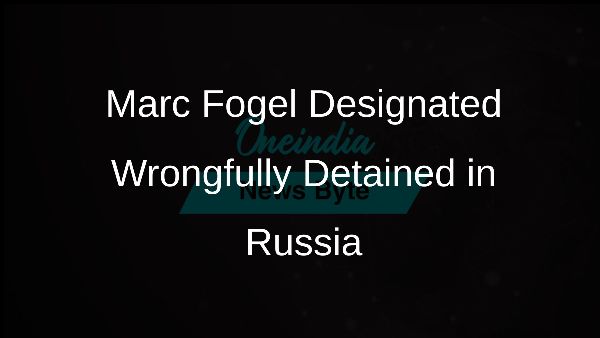 Marc Fogel Designated Wrongfully Detained in Russia