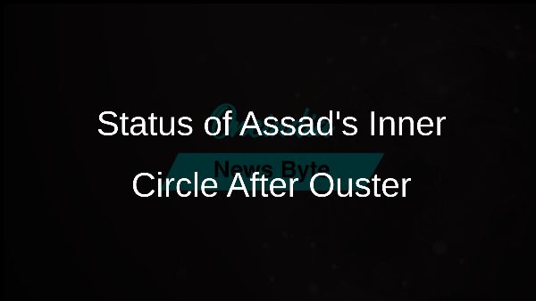 Status of Assads Inner Circle After Ouster