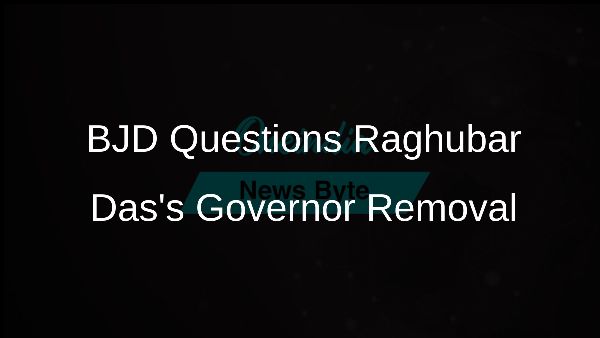 BJD Questions Raghubar Dass Governor Removal