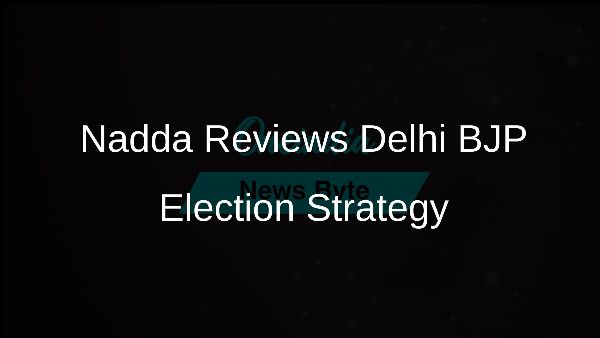 Nadda Reviews Delhi BJP Election Strategy