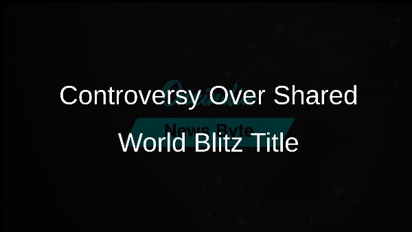 Controversy Over Shared World Blitz Title Controversy Over Shared World Blitz Title
