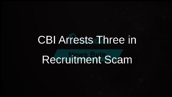 CBI Arrests Three in Recruitment Scam