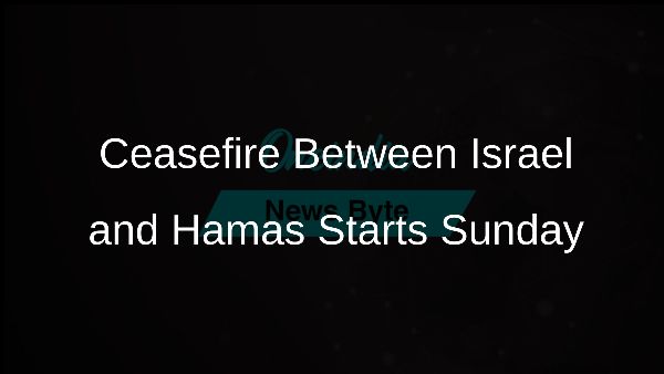 Ceasefire Between Israel and Hamas Starts Sunday
