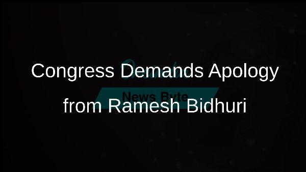 Congress Demands Apology from Ramesh Bidhuri Congress Demands Apology from Ramesh Bidhuri