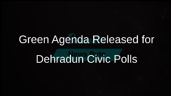 Green Agenda Released for Dehradun Civic Polls
