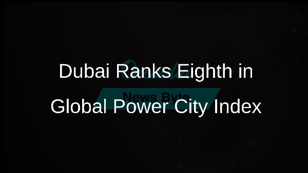 Dubai Ranks Eighth in Global Power City Index