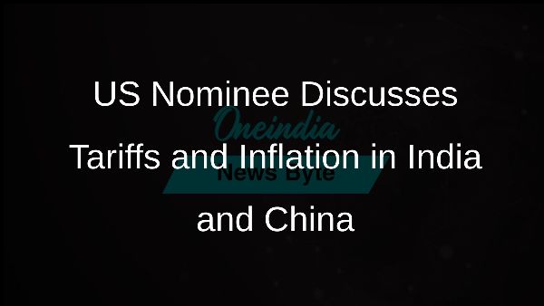 US Nominee Discusses Tariffs and Inflation in India and China