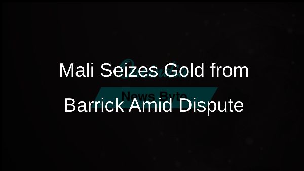 Mali Seizes Gold from Barrick Amid Dispute