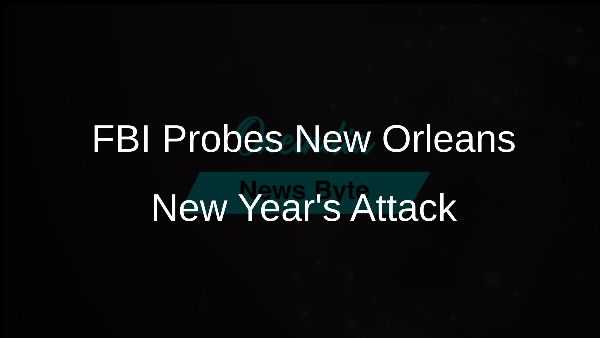 FBI Probes New Orleans New Years Attack