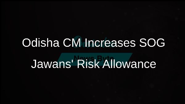 Odisha CM Increases SOG Jawans Risk Allowance