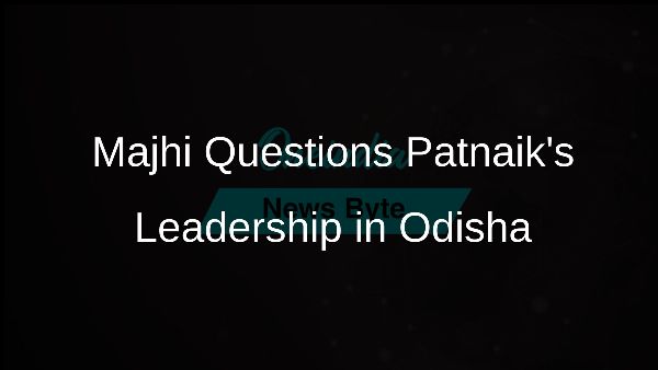 Majhi Questions Patnaiks Leadership in Odisha Majhi Questions Patnaiks Leadership in Odisha