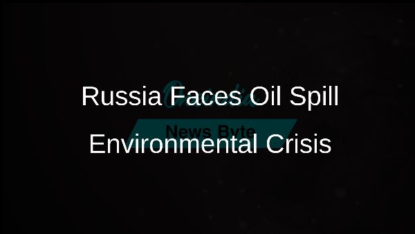 Russia Faces Oil Spill Environmental Crisis