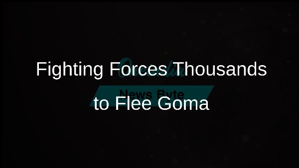 Fighting Forces Thousands to Flee Goma