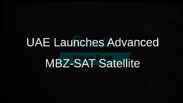 UAE Launches Advanced MBZ-SAT Satellite