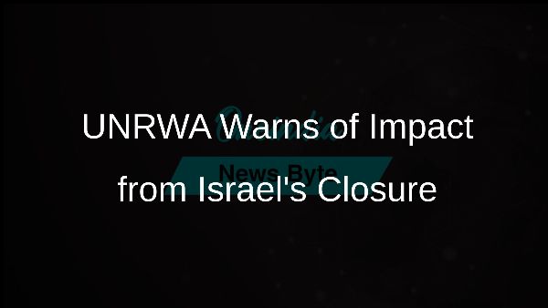 UNRWA Warns of Impact from Israels Closure