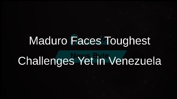 Maduro Faces Toughest Challenges Yet in Venezuela