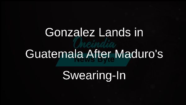 Gonzalez Lands in Guatemala After Maduros Swearing-In
