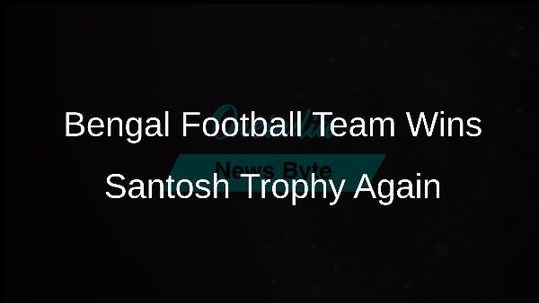Bengal Football Team Wins Santosh Trophy Again