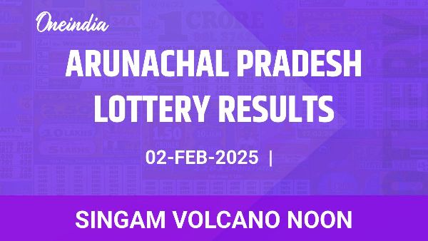 Results of the Arunachal Pradesh State Lottery Singam Volcano Noon for February 02