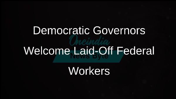 Democratic Governors Welcome Laid-Off Federal Workers