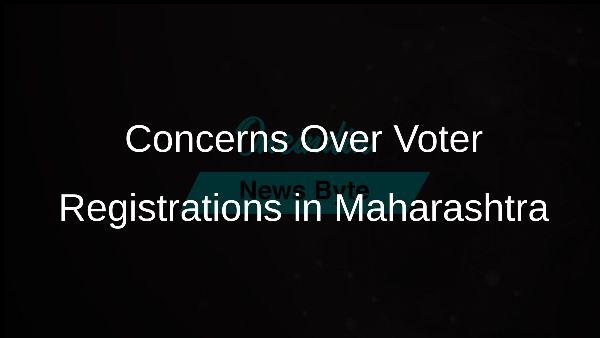 Concerns Over Voter Registrations in Maharashtra