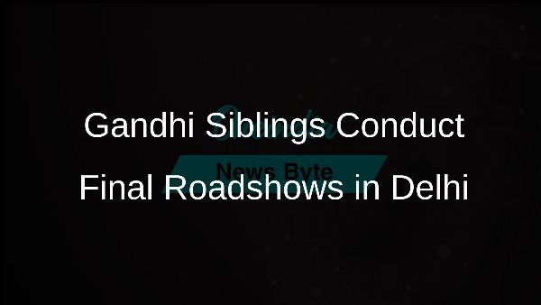 Gandhi Siblings Conduct Final Roadshows in Delhi