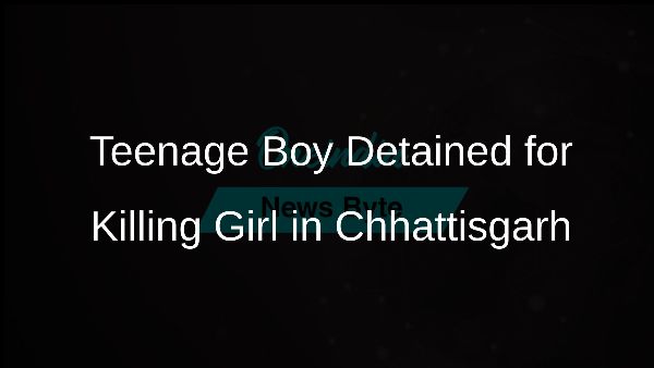Teenage Boy Detained for Killing Girl in Chhattisgarh