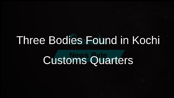 Three Bodies Found in Kochi Customs Quarters
