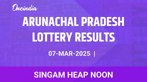 Results of the Arunachal Pradesh State Lottery Singam Heap Noon for March 07