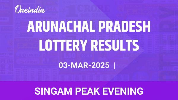 Results of the Arunachal Pradesh State Lottery Singam Peak Evening for March 03