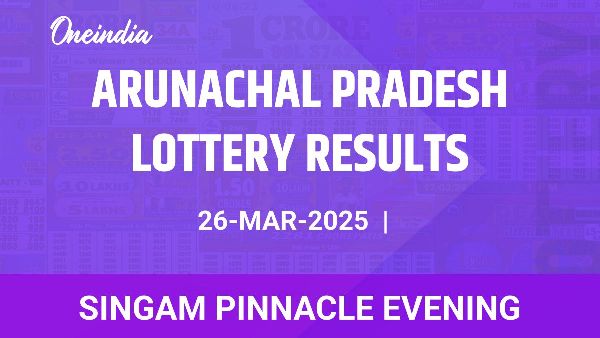 Results of the Arunachal Pradesh State Lottery Singam Pinnacle Evening for March 26