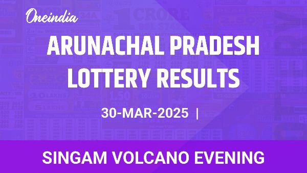 Results of the Arunachal Pradesh State Lottery Singam Volcano Evening for March 30