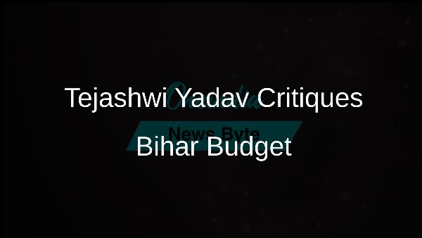Tejashwi Yadav Critiques Bihar Budget