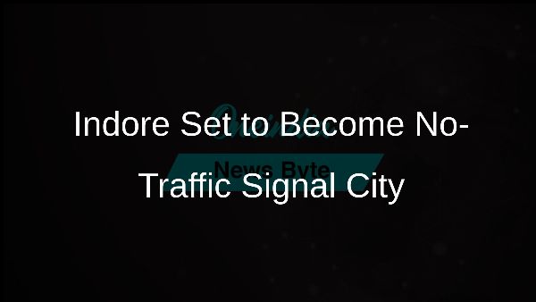 Indore Set to Become No-Traffic Signal City