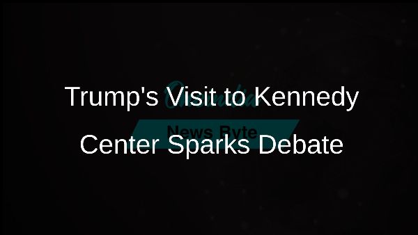 Trumps Visit to Kennedy Center Sparks Debate