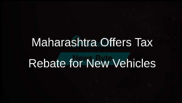 Maharashtra Offers Tax Rebate for New Vehicles Maharashtra Offers Tax Rebate for New Vehicles