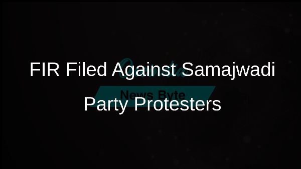 FIR Filed Against Samajwadi Party Protesters