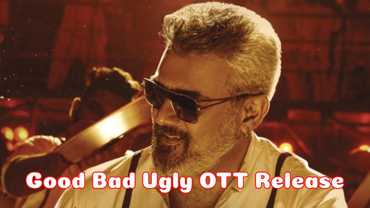 Good Bad Ugly OTT Release Update: Will Ajith-Starrer Be Released Early ...