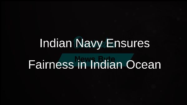 Indian Navy Ensures Fairness in Indian Ocean