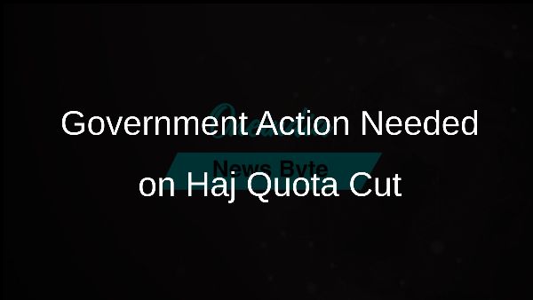 Government Action Needed on Haj Quota Cut