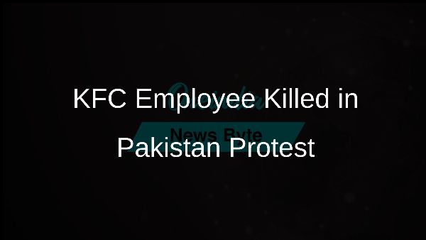KFC Employee Killed in Pakistan Protest