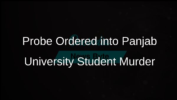 Probe Ordered into Panjab University Student Murder