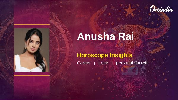 Anusha Rai s Horoscope Career Growth And Relationship Insights For Success