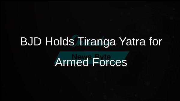 BJD Holds Tiranga Yatra for Armed Forces BJD Holds Tiranga Yatra for Armed Forces