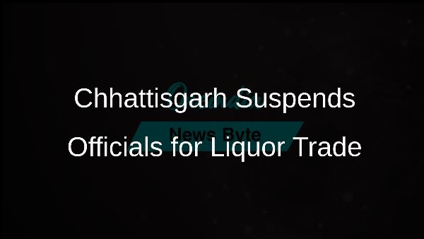 Chhattisgarh Suspends Officials for Liquor Trade