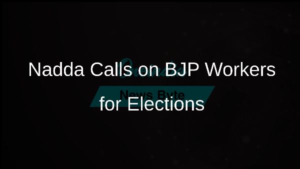 Nadda Calls on BJP Workers for Elections