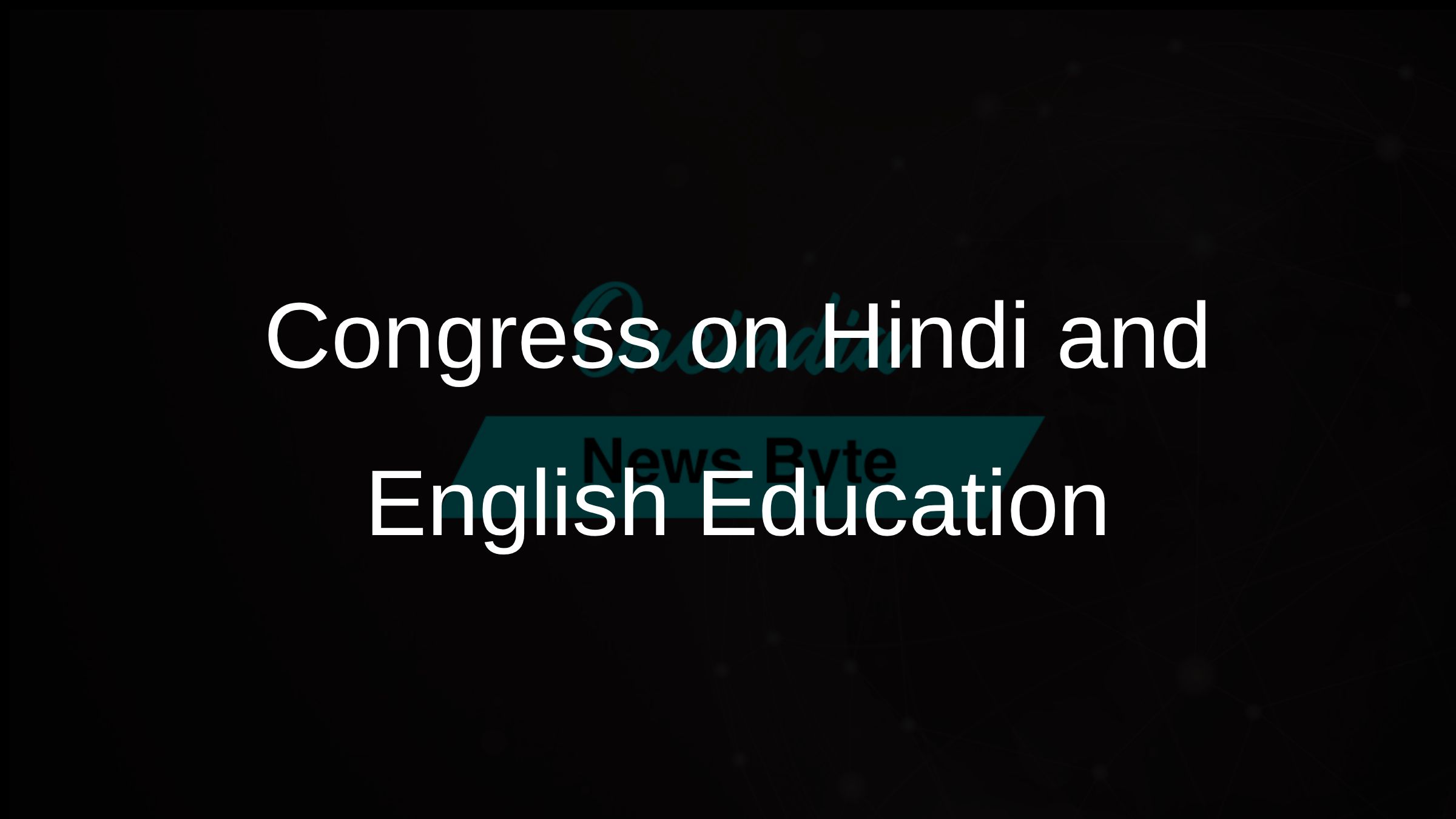 Congress Advocates for Hindi but Recognises English's Role in Global Opportunities