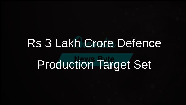 Rs 3 Lakh Crore Defence Production Target Set Rs 3 Lakh Crore Defence Production Target Set